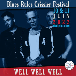 Well Well Well Blues Rules Crissier Festival 2022